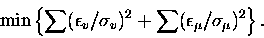 \begin{displaymath}\min\left\{\sum(\epsilon_v/\sigma_v)^2+\sum(\epsilon_{\mu}/\sigma_{\mu})^2\right\}.
\end{displaymath}