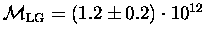 ${\cal M}_{\rm LG}=(1.2\pm0.2)\cdot10^{12}$