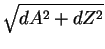 $\sqrt{\mathstrut d A^2 + d Z^2}$