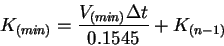 \begin{displaymath}K_{(min)} = \frac{V_{(min)}\Delta t}{0.1545} + K_{(n-1)}
\end{displaymath}