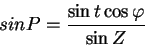 \begin{displaymath}sin P = \frac{\sin t\cos\varphi}{\sin Z}
\end{displaymath}