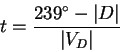 \begin{displaymath}t = \frac{239^{\circ} - \vert D\vert}{\vert V_D\vert}
\end{displaymath}