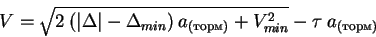 \begin{displaymath}V = \sqrt{\mathstrut 2\: (\vert\Delta\vert - \Delta_{min})\: a_{()} +
V^2_{min}} - \tau \: a_{()}
\end{displaymath}