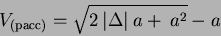 \begin{displaymath}
V_{()} = \sqrt{\mathstrut 2 \: \vert\Delta\vert \: a + \:a^2} - a
\end{displaymath}