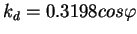 $k_d = 0.3198 cos\varphi$